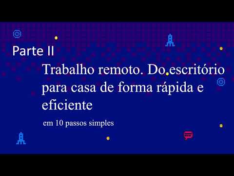 Webinar: Trabalho remoto. Do escritório para casa de forma rápida e eficiente. Parte II
