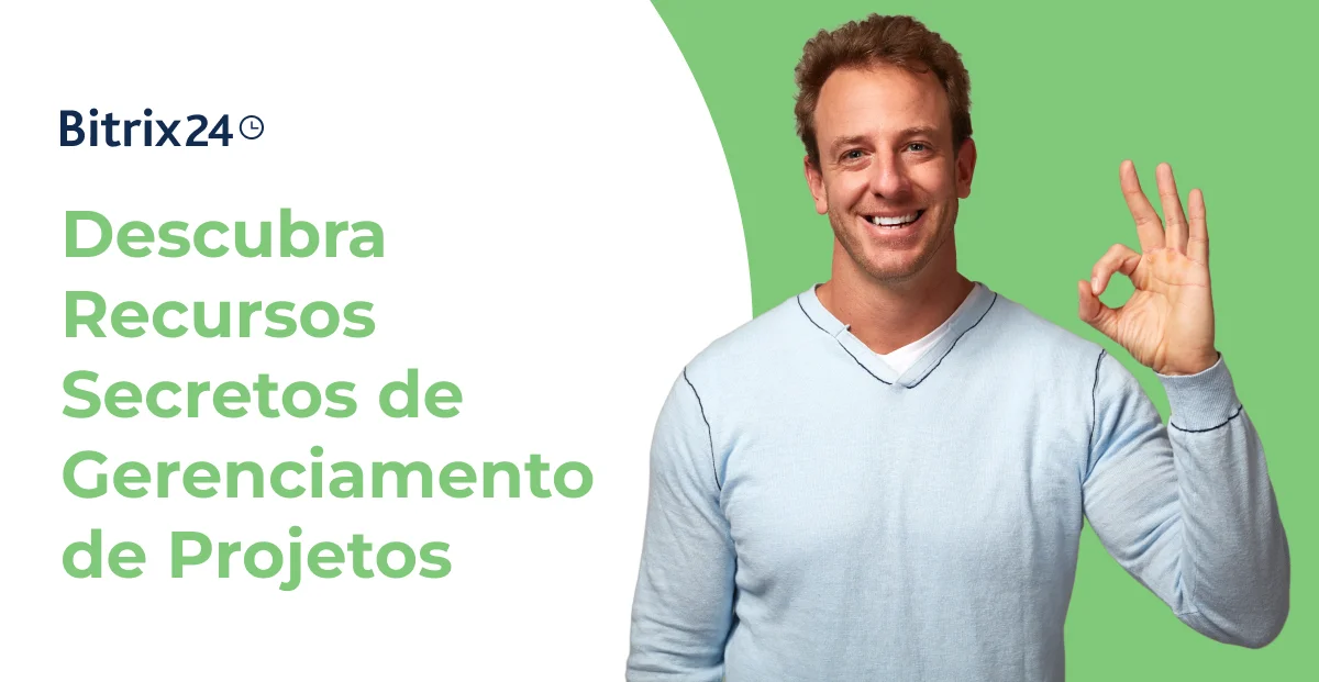 5 recursos ‘secretos’ do gerenciamento de projetos no Bitrix24 que você provavelmente não conhece